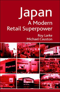 Title: Japan - A Modern Retail Superpower, Author: R. Larke
