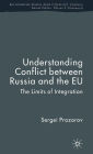 Understanding Conflict Between Russia and the EU: The Limits of Integration