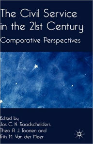 Title: The Civil Service in the 21st Century: Comparative Perspectives, Author: J. Raadschelders