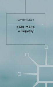 Title: Karl Marx 4th Edition: A Biography / Edition 4, Author: David McLellan