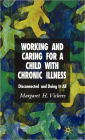 Working and Caring for a Child with Chronic Illness: Disconnected and Doing It All