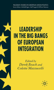 Title: Leadership in the Big Bangs of European Integration (Palgrave Studies in European Union Politics Series), Author: D. Beach