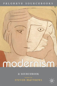 Title: Modernism: A Sourcebook, Author: Steven Matthews