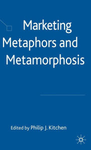 Title: Marketing Metaphors and Metamorphosis, Author: P. Kitchen
