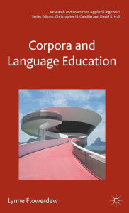 Title: Corpora and Language Education / Edition 1, Author: Lynne Flowerdew