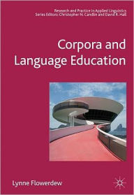 Title: Corpora and Language Education / Edition 1, Author: Lynne Flowerdew