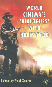 Title: World Cinema's 'Dialogues' With Hollywood, Author: P. Cooke