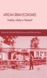 Title: African Urban Economies: Viability, Vitality, or Vitiation?, Author: D. Bryceson