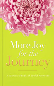 Title: More Joy for the Journey: A Woman's Book of Joyful Promises, Author: Thomas Nelson