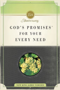 Title: God's Promises for Your Every Need, NKJV, 25th Anniversary Edition: A Treasury of Scripture for Life, Author: Thomas Nelson