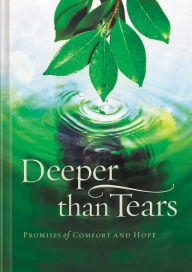 Title: Deeper than Tears: Promises of Comfort and Hope, Author: Thomas Nelson