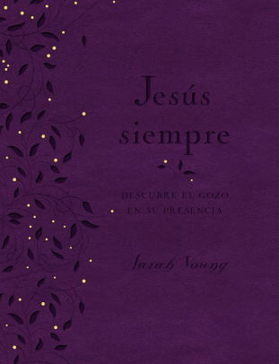 Jesús siempre - Edición de lujo: Descubre el gozo en su presencia