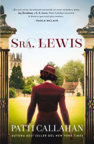 Title: Sra. Lewis: La improbable historia de amor entre Joy Davidman y C. S. Lewis (Becoming Mrs. Lewis), Author: Patti Callahan