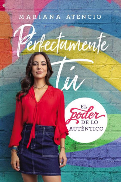 Perfectamente tú: El poder de lo auténtico (Perfectly You: Embracing the Power of Being Real)