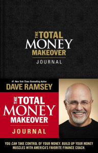Title: The Total Money Makeover Journal: A Guide for Financial Fitness, Author: Dave Ramsey