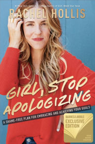 Title: Girl, Stop Apologizing: A Shame-Free Plan for Embracing and Achieving Your Goals (B&N Exclusive Edition), Author: Rachel Hollis