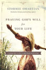 Praying God's Will for Your Life: A Prayerful Walk to Spiritual Well-Being