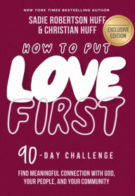 Amazon kindle downloadable books How to Put Love First: Find Meaningful Connection with God, Your People, and Your Community (A 90-Day Challenge) by Sadie Robertson Huff, Christian Huff  (English Edition)