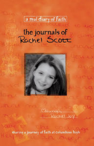 Title: The Journals of Rachel Scott: A Journey of Faith at Columbine High, Author: Beth Nimmo