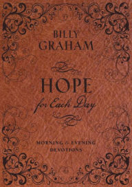 Title: Hope for Each Day Morning and Evening Devotions: Words of Wisdom and Faith (730 Daily Devotions), Author: Billy Graham