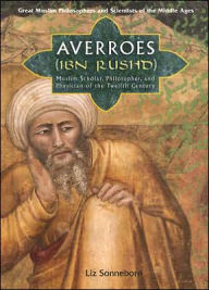 Title: Averroes (Ibn Rushd): Muslim Scholar, Philosopher, and Physician of the Twelfth Century, Author: Liz Sonneborn
