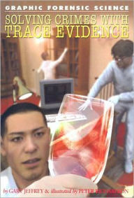 Title: Solving Crimes with Trace Evidence, Author: Gary Jeffrey