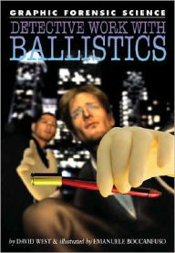 Title: Detective Work with Ballistics, Author: David West