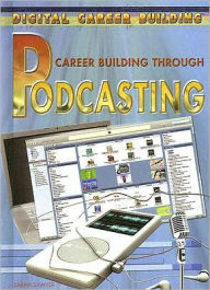 Title: Career Building Through Podcasting, Author: Sarah Sawyer