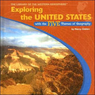 Title: Exploring the United States with the Five Themes of Geography, Author: Nancy Golden