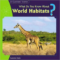 Title: What Do You Know About World Habitats?, Author: Suzanne Slade