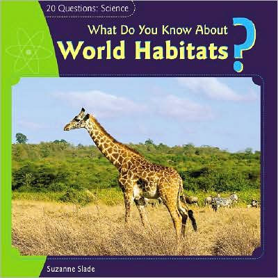 What Do You Know About World Habitats?