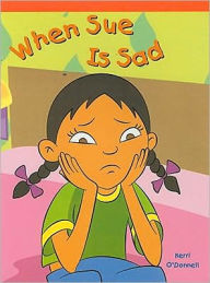 Title: When Sue Is Sad, Author: O'Donnell