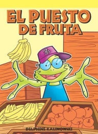 Title: El puesto de fruta (Frog's Fruit Stand), Author: Kalinowski