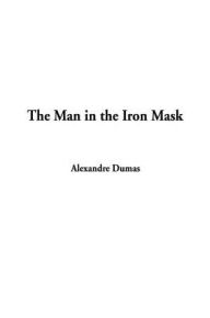 Title: Man In The Iron Mask, The, Author: Alexandre Dumas