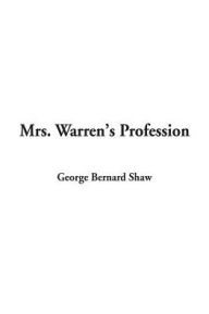 Title: Mrs. Warren's Profession, Author: George Bernard Shaw