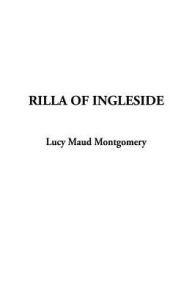 Title: Rilla of Ingleside (Anne of Green Gables Series #8), Author: L. M. Montgomery