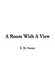 Title: A Room with a View, Author: E. M. Forster