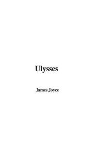 Title: Ulysses, Author: James Joyce