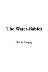 Title: The Water-Babies, Author: Charles Kingsley