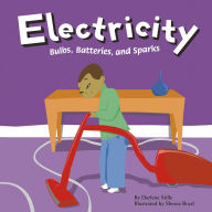 Title: Electricity: Bulbs, Batteries, and Sparks, Author: Darlene R. Stille