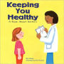 Keeping You Healthy: A Book About Doctors