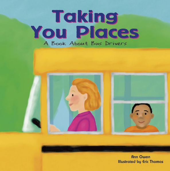 Taking You Places: A Book About Bus Drivers