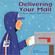 Title: Delivering Your Mail: A Book About Mail Carriers, Author: Ann Owen