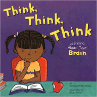 Title: Think, Think, Think: Learning about Your Brain, Author: Pamela Hill Nettleton