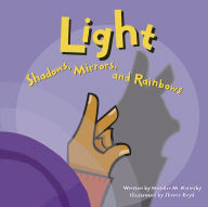 Title: Light: Shadows, Mirrors, and Rainbows, Author: Natalie M. Rosinsky