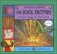 Title: The Rock Factory: The Story About the Rock Cycle, Author: Jacqui Bailey