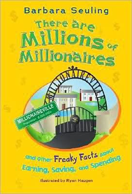 There are Millions of Millionaires: and Other Freaky Facts About Earning, Saving, and Spending