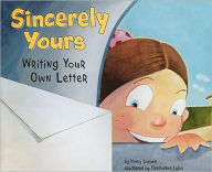 Title: Sincerely Yours: Writing Your Own Letter, Author: Nancy Loewen