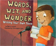 Title: Words, Wit, and Wonder: Writing Your Own Poem, Author: Nancy Loewen