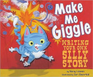Title: Make Me Giggle: Writing Your Own Silly Story, Author: Nancy Loewen